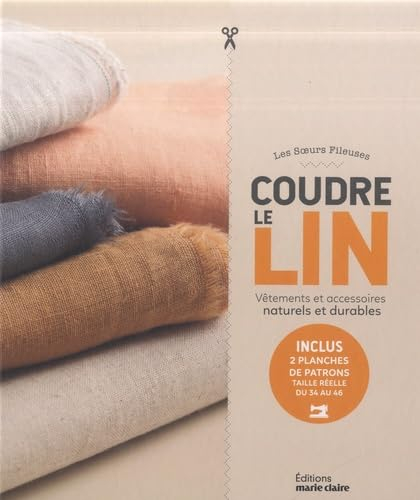 Coudre le lin : vêtements et accessoires naturels et durables