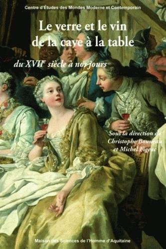 Le verre et le vin de la cave à la table : du XVIIe siècle à nos jours