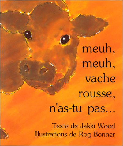 Meuh, meuh, vache rousse, n'as-tu pas...