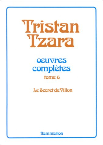 Oeuvres complètes. Vol. 6. Le Secret de Villon