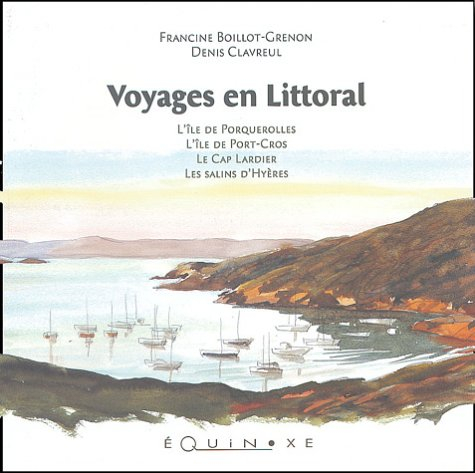 Voyages en littoral : les salins d'Hyères, l'île de Porquerolles, l'île de Port-Cros, le cap Lardier
