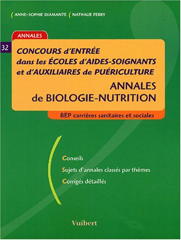 concours d'entrée dans les écoles d'aides-soignants et d'auxiliaires de puériculture : annales de bi