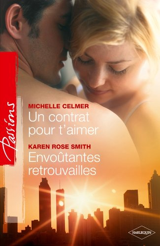 Un contrat pour t'aimer. Envoûtantes retrouvailles