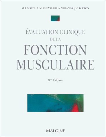 EVALUATION CLINIQUE DE LA FONCTION MUSCULAIRE. 3ème édition
