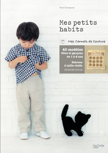 Mes petits habits : 40 modèles pour filles et garçons de 1 à 4 ans : patrons à taille réelle 80, 90,