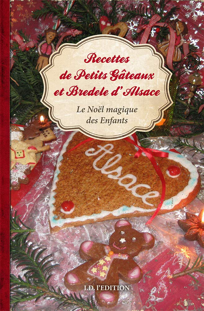 Recettes de petits gâteaux et bredele d'Alsace : le Noël magique des enfants