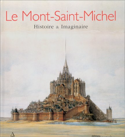 Le Mont-Saint-Michel, histoire et imaginaire