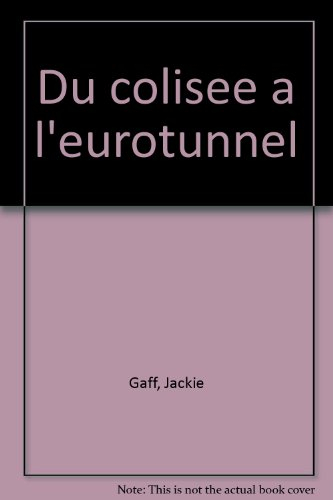 Du Colisée à l'Eurotunnel : les constructions des hommes
