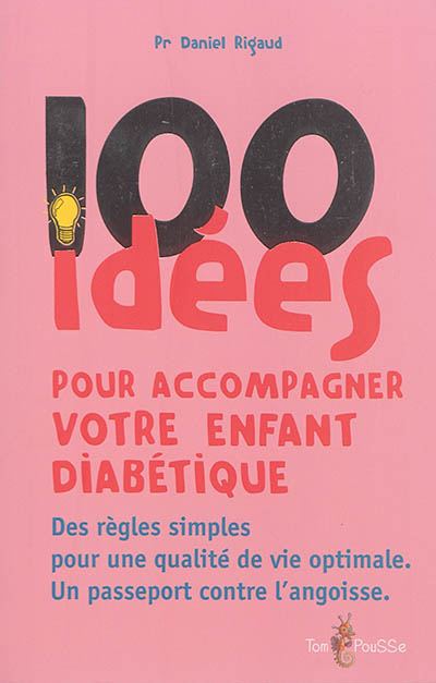 100 idées pour accompagner votre enfant diabétique : des règles simples pour une qualité de vie opti