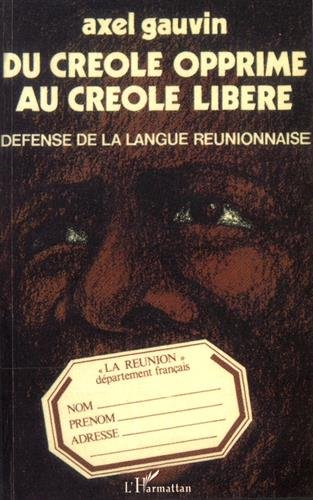 Du créole opprimé au créole libéré : Défense de la langue réunionnaise