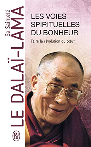 Les voies spirituelles du bonheur : faire la révolution du coeur
