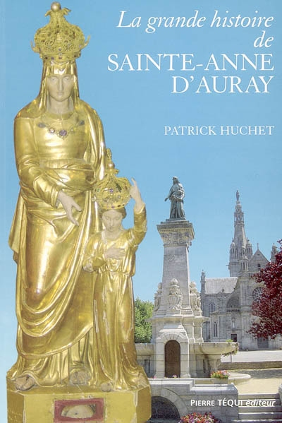 La grande histoire de Sainte-Anne d'Auray