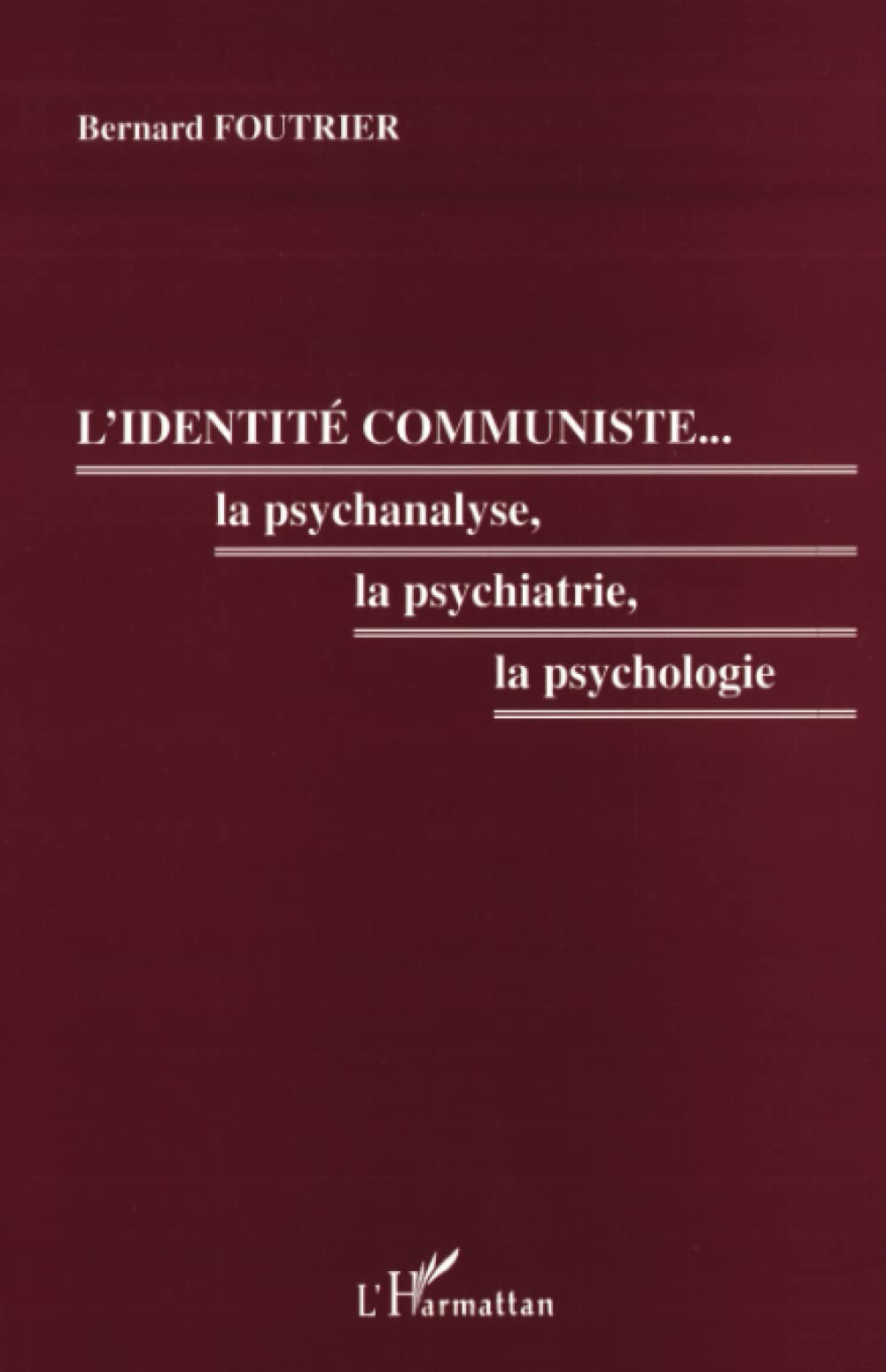 L'identité communiste : la psychanalyse, la psychiatrie, la psychologie