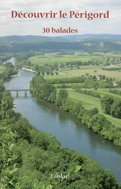 Découvrir le Périgord : 30 balades