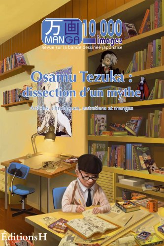 Manga 10.000 images, n° 2. Osamu Tezuka : dissection d'un mythe