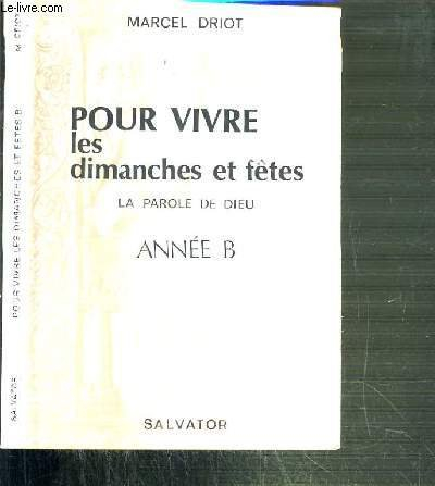 Pour vivre les dimanches et fêtes : la parole de Dieu, année B