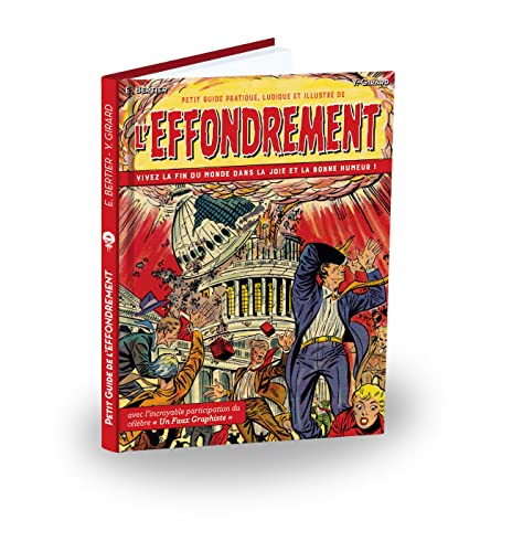 Petit guide pratique, ludique et illustré de l'effondrement : vivez la fin du monde dans la joie et 
