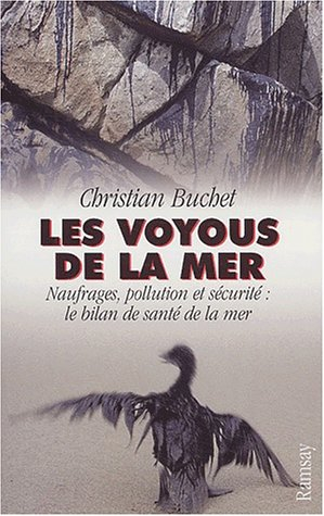 Les voyous de la mer : naufrage, pollution, sécurité : le bilan de santé de la mer
