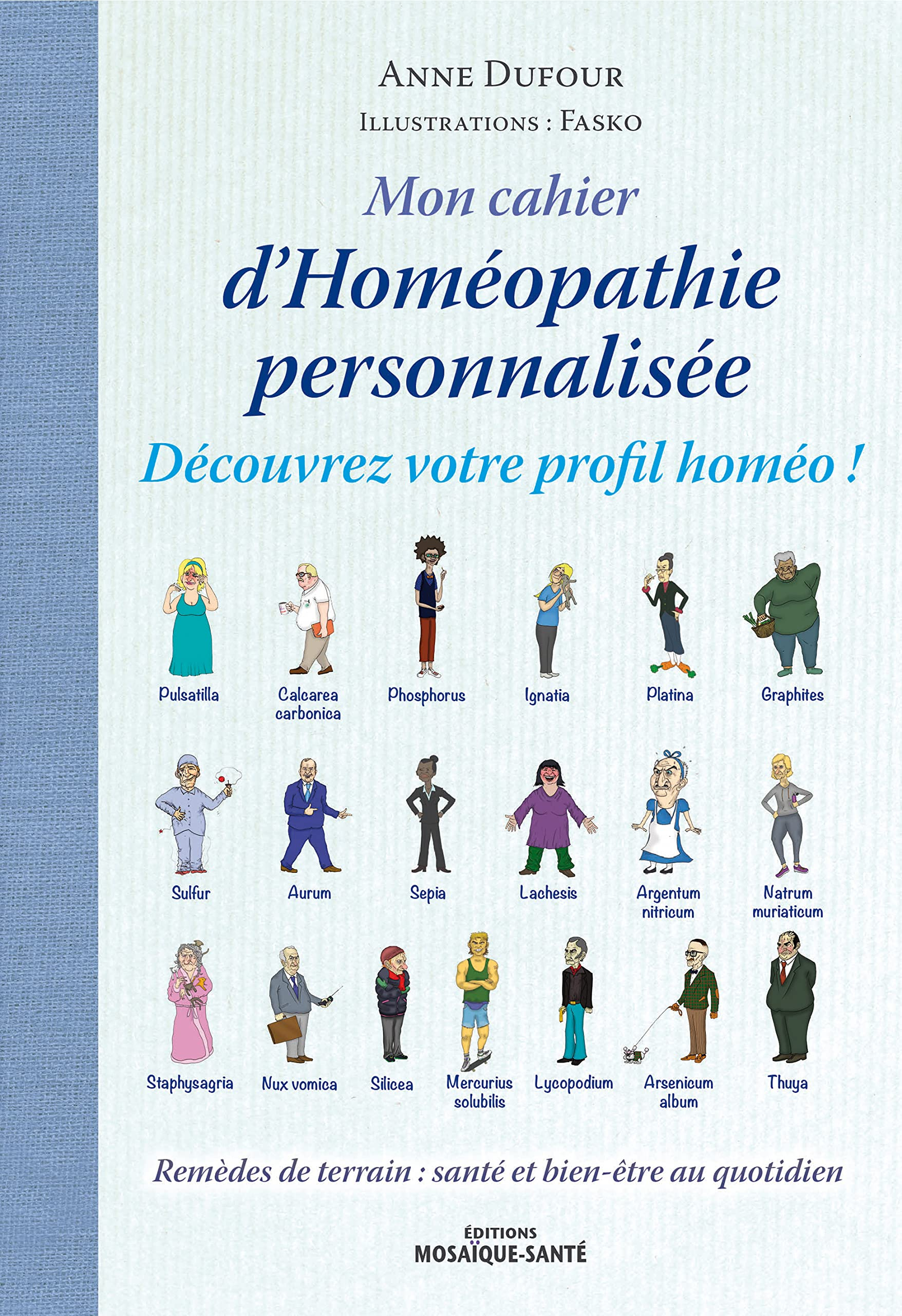 Mon cahier d'homéopathie personnalisée : découvrez votre profil homéo ! : remèdes de terrain, santé 