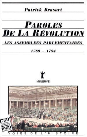 Paroles de la Révolution : les assemblées parlementaires, 1789-1794