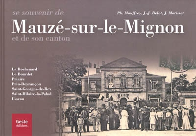 Se souvenir de Mauzé-sur-le-Mignon et de son canton : La Rochenard, Le Bourdet, Priaire, Prin-Deyran