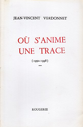 où s'anime une trace, tome 4 : 1992-1998