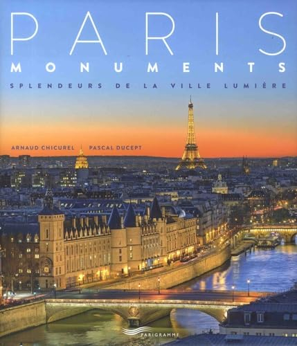 Paris monuments : splendeurs de la Ville lumière