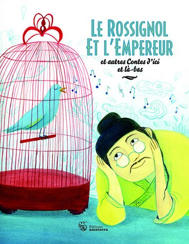 Le rossignol et l'empereur : et autres contes d'ici et là-bas
