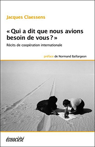 «Qui a dit que nous avions besoin de vous?» : récits de coopération internationale