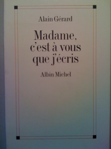 Madame, c'est à vous que j'écris