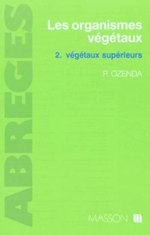 Les Organismes végétaux. Vol. 2. Végétaux supérieurs