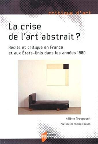 La crise de l'art abstrait ? : récits et critique en France et aux Etats-Unis dans les années 1980