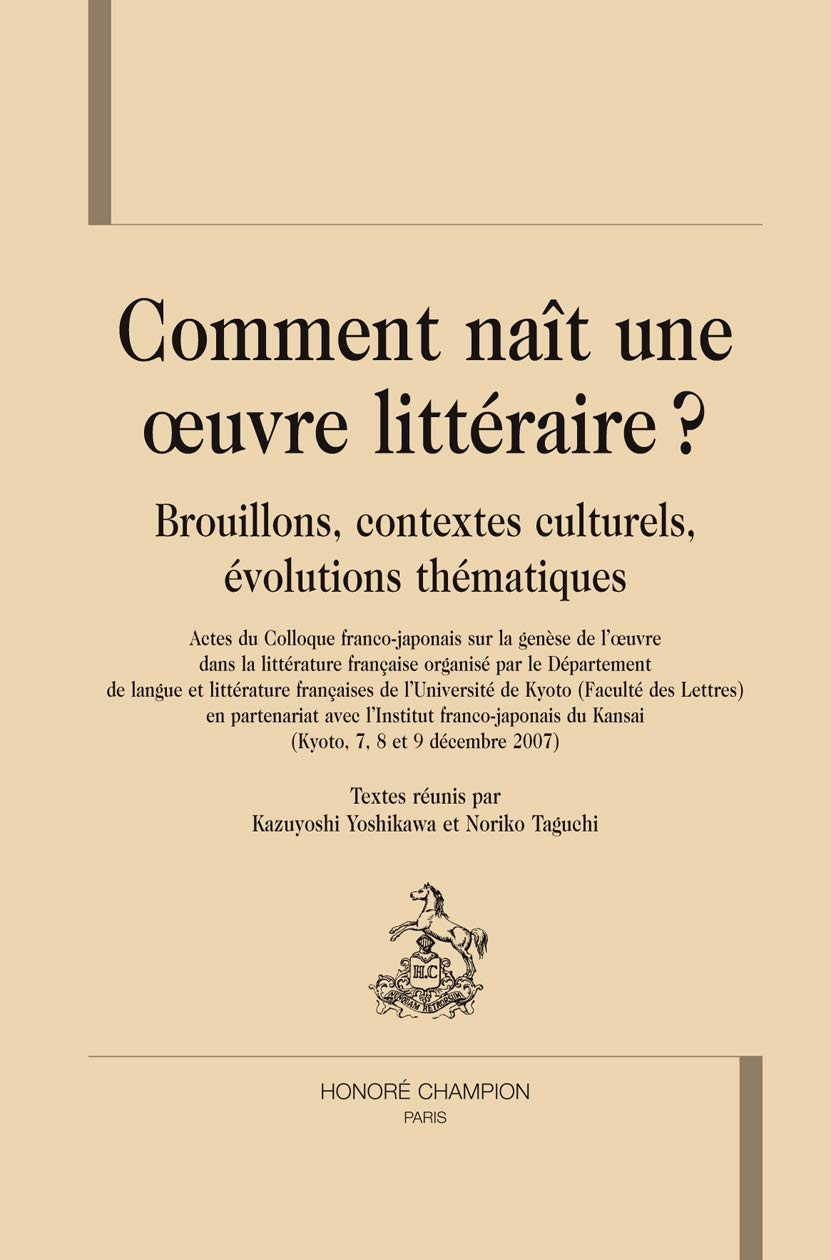 Comment naît une oeuvre littéraire ? : brouillons, contextes culturels, évolutions thématiques : act