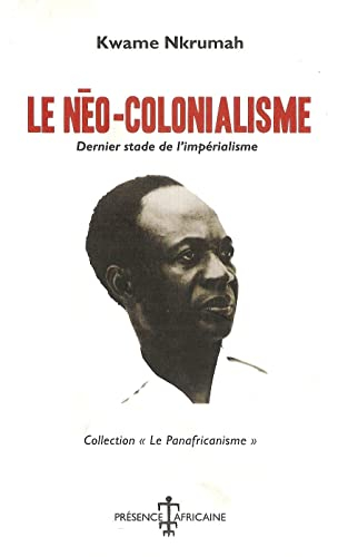 Le néo-colonialisme : dernier stade de l'impérialisme