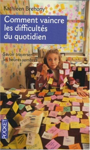 Comment vaincre les difficultés du quotidien pour traverser les heures sombres