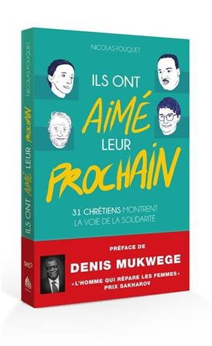 Ils ont aimé leur prochain : 31 chrétiens montrent la voie de la solidarité
