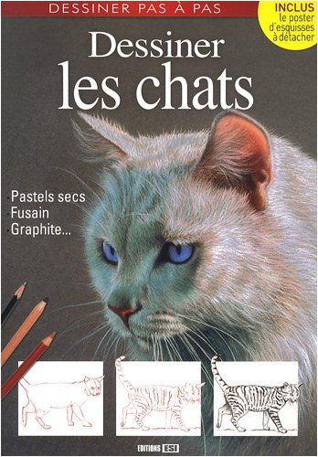 Dessiner les chats : pastels secs, fusain, graphite...