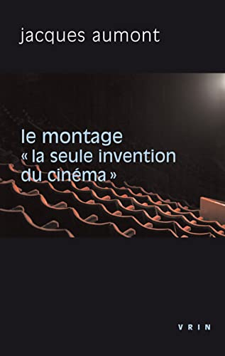 Le montage : la seule invention du cinéma