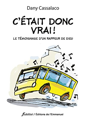 C'était donc vrai ! : le témoignage d'un rappeur de Dieu