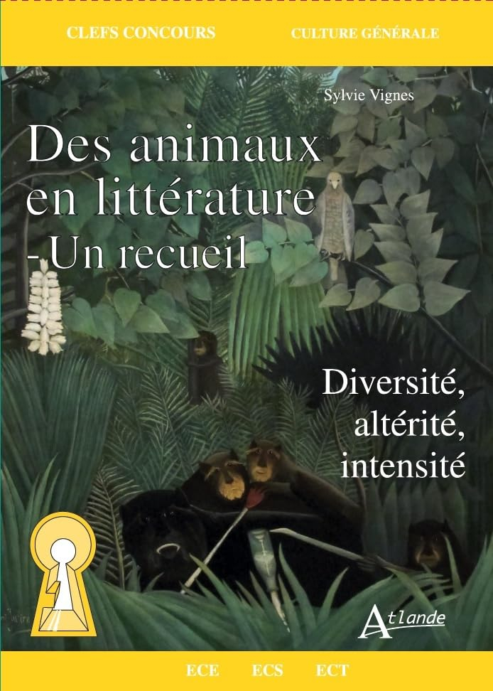 Des animaux en littérature, un recueil : diversité, altérité, intensité : ECE, ECS, ECT