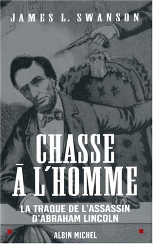Chasse à l'homme : la traque de l'assassin d'Abraham Lincoln