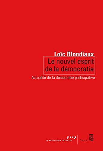 Le nouvel esprit de la démocratie : actualité de la démocratie participative