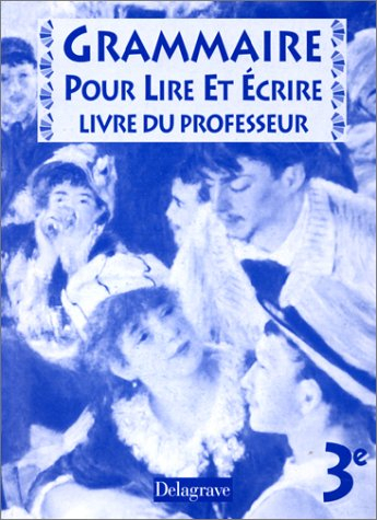 Grammaire pour lire et écrire, 3e : livre du professeur