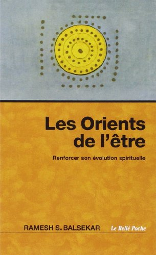Les orients de l'être : renforcer son évolution spirituelle. Rencontre avec le successeur de Nisarga