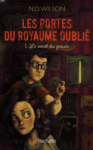 Les portes du royaume oublié. Vol. 1. Le secret du grenier
