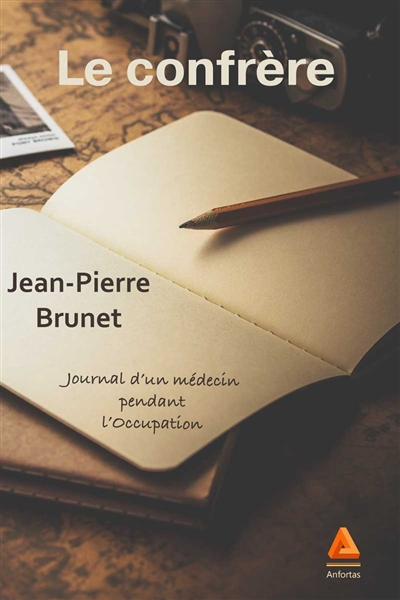 Le confrère : journal d'un médecin pendant l'Occupation