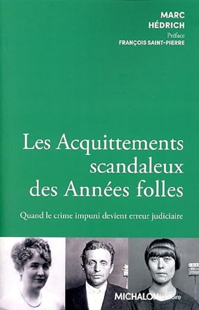 Les acquittements scandaleux des Années folles : quand le crime impuni devient erreur judiciaire