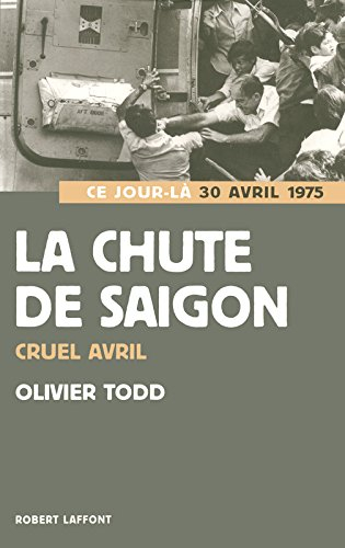 La chute de Saigon : cruel avril : 30 avril 1975