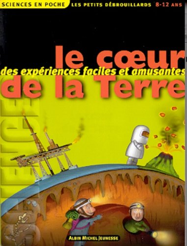 Les petits débrouillards. Vol. 4. Le coeur de la terre