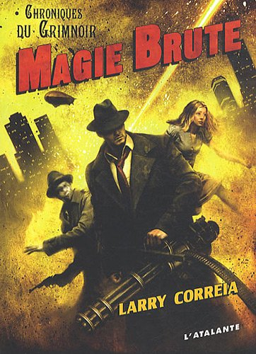 Chroniques du Grimnoir. Vol. 1. Magie brute